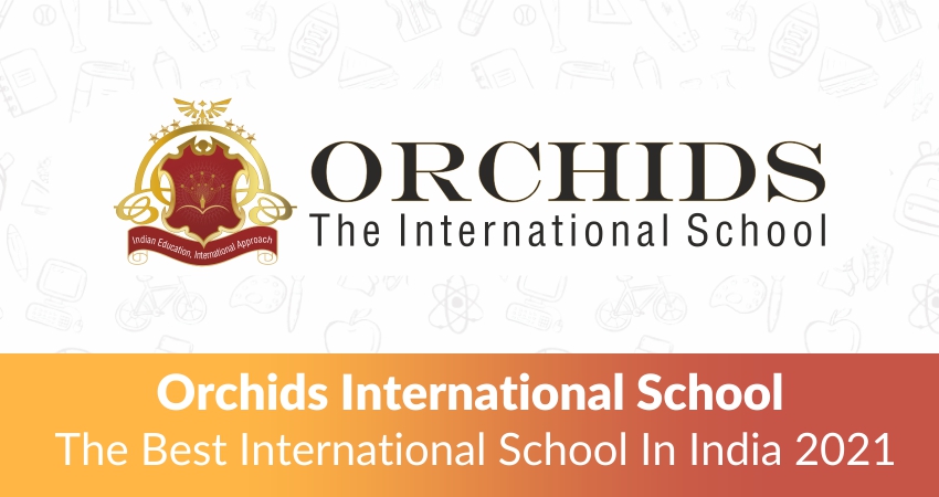 Orchids International School – The Best International School In India 2021